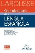 Larousse Gran Diccionario de la Lengua Espa&ntilde;ola