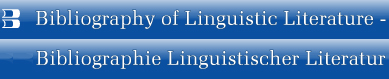Bibliography of Linguistic Literature Database / Bibliographie Linguistischer Literatur Datenbank (BLLDB)