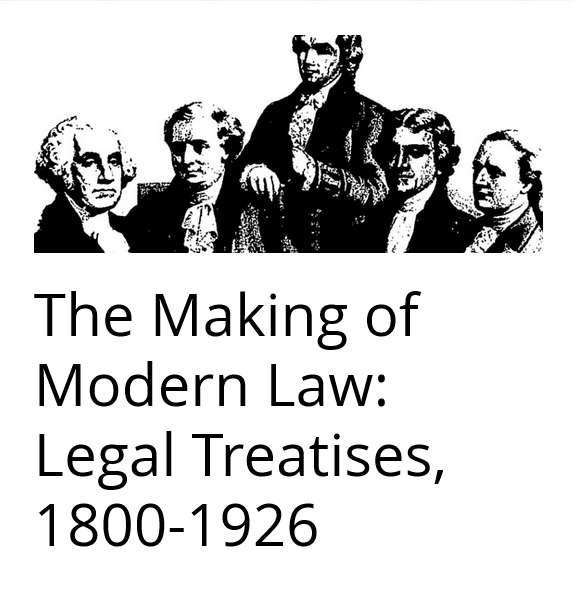The Making of Modern Law (MOML): Legal Treatises, 1800-1926