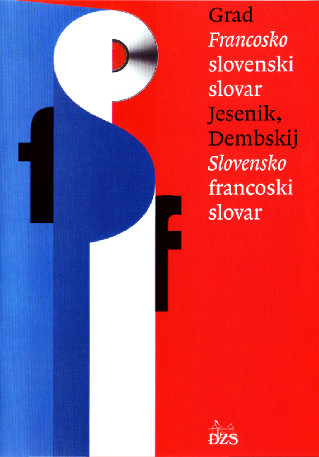 Francosko-slovenski in slovensko-francoski slovar / Dictionnaire fran&ccedil;ais-slovene et slovene-fran&ccedil;ais