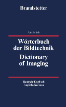 W&ouml;rterbuch der Bildtechnik / Dictionary of Imaging