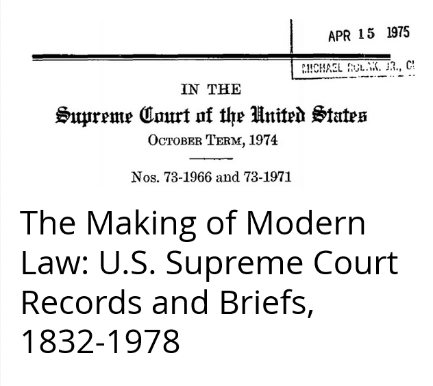 The Making of Modern Law (MOML): U.S. Supreme Court Records and Briefs, 1832-1978