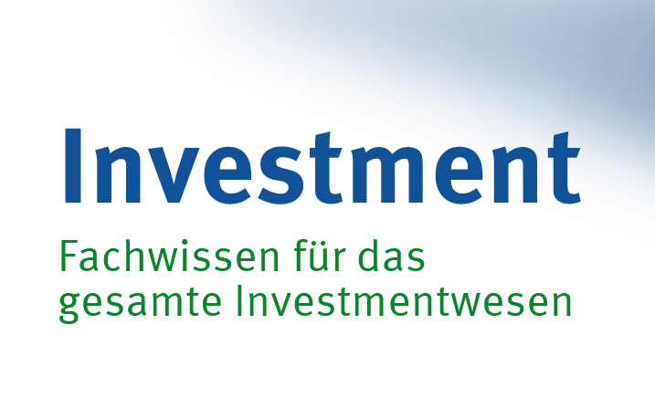 Investment - Fachwissenf&uuml;r das ganze Investmentwesen