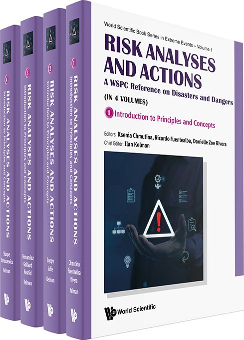 Risk Analyses and Actions: A WSPC Reference on Disasters and Dangers