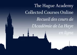 The Hague Academy Collected Courses Online / Recueil des cours de l'Acad&eacute;mie de la Haye en ligne