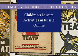 Children's Leisure Activities in Russia Online, 1920s-1940s
