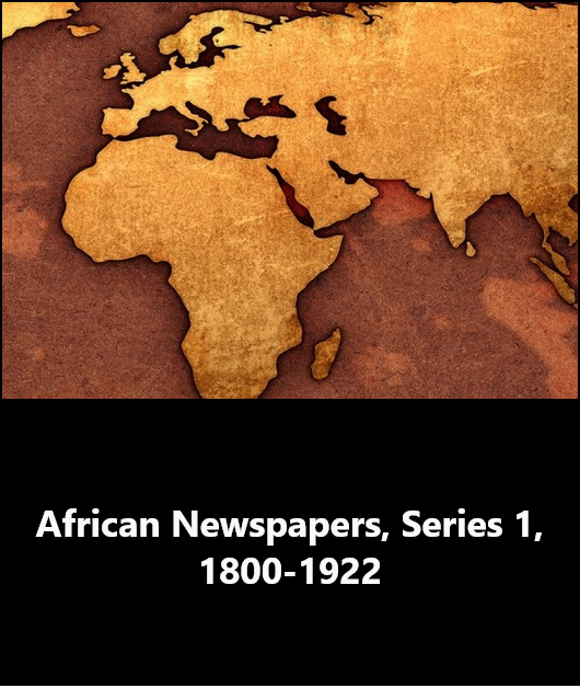 African Newspapers, Series 1, 1800-1922