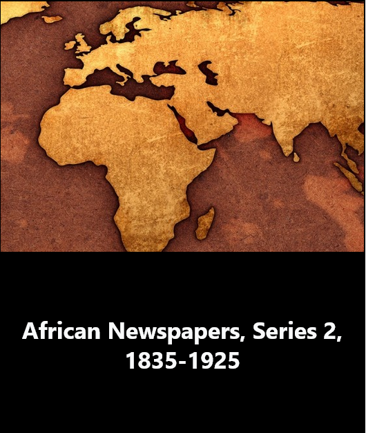 African Newspapers, Series 2, 1835-1925