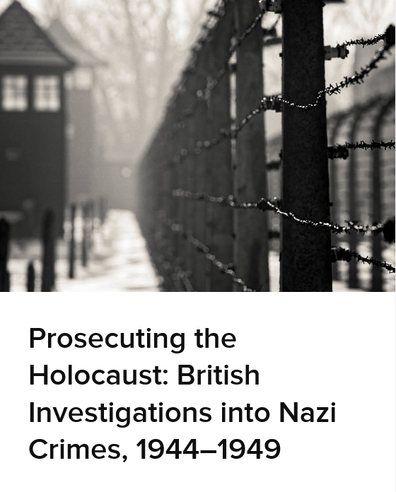 Prosecuting the Holocaust: British Investigations into Nazi Crimes, 19441949