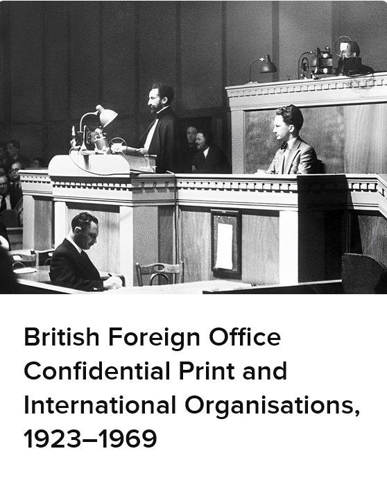 British Foreign Office Confidential Print and International Organisations, 19231969