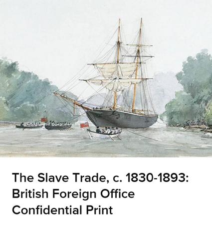 The Slave Trade, c. 1830-1893: British Foreign Office Confidential Print