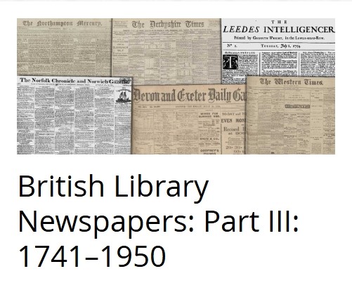 British Library Newspapers, 1600-1950: Part III: 1741-1950
