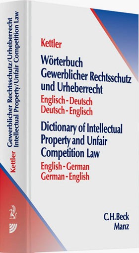 Kettler: W&ouml;rterbuch Gewerblicher Rechtsschutz und Urheberrecht / Dictionary of Intellectual Property and Unfair Competition Law