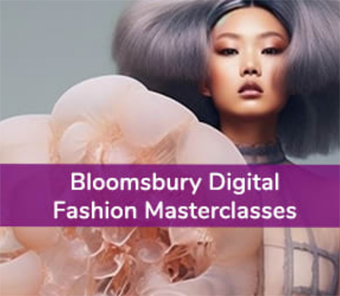 Bloomsbury Fashion Central: Bloomsbury Digital Fashion Masterclasses