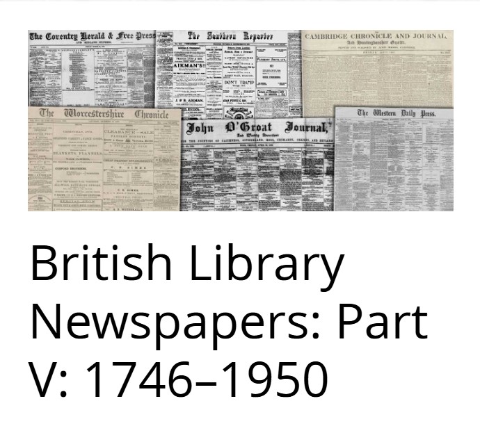 British Newspapers, 1600-1950: Part V: 1746-1950