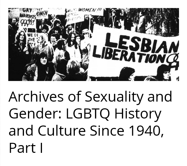 Archives of Sexuality and Gender: LGBTQ History and Culture Since 1940, Part I
