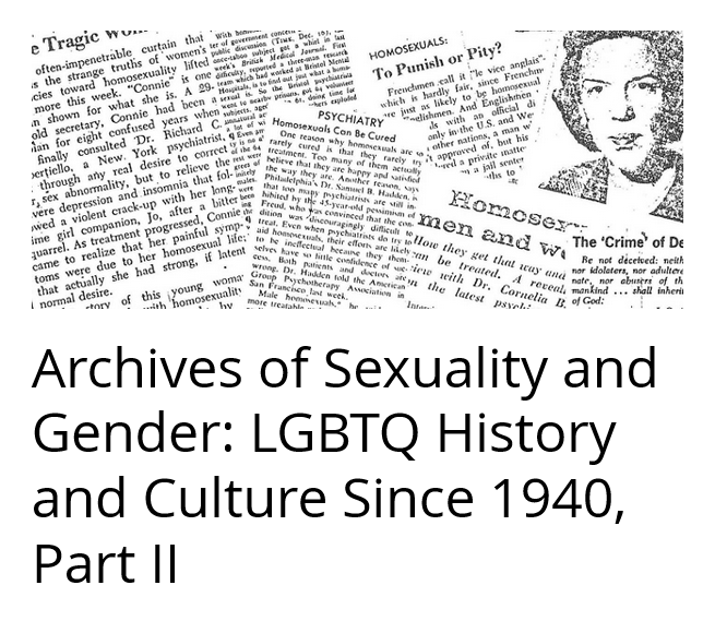 Archives of Sexuality and Gender: LGBTQ History and Culture Since 1940, Part II