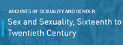 Archives of Sexuality and Gender: Sex and Sexuality, Sixteenth to Twentieth Century
