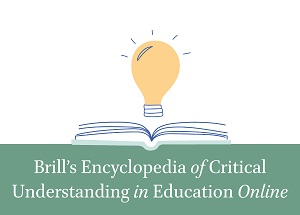 Brill's Encyclopedia of Critical Understanding in Education