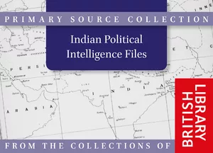 Indian Political Intelligence Files, 1912–1950