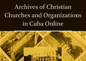 Archives of Christian Churches and Organizations in Cuba (CCOC)