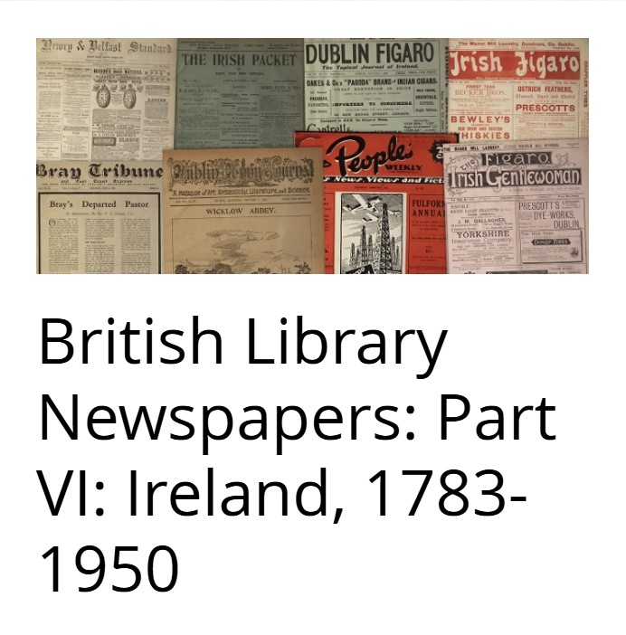 British Library Newspapers: Part VI: Ireland, 1783-1950