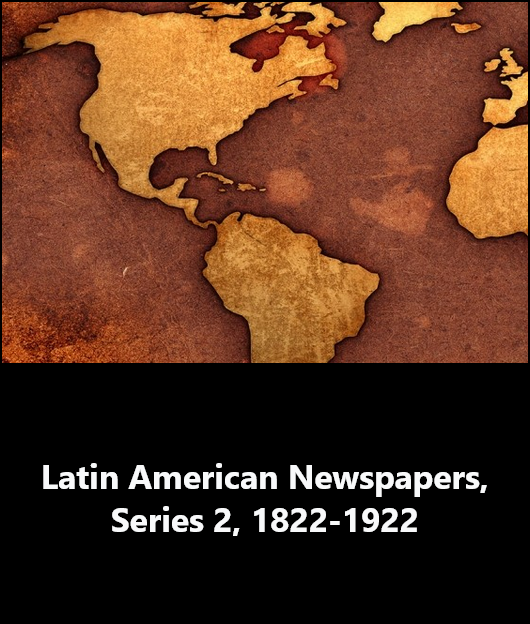 Latin American Newspapers, Series 2: 1822-1922